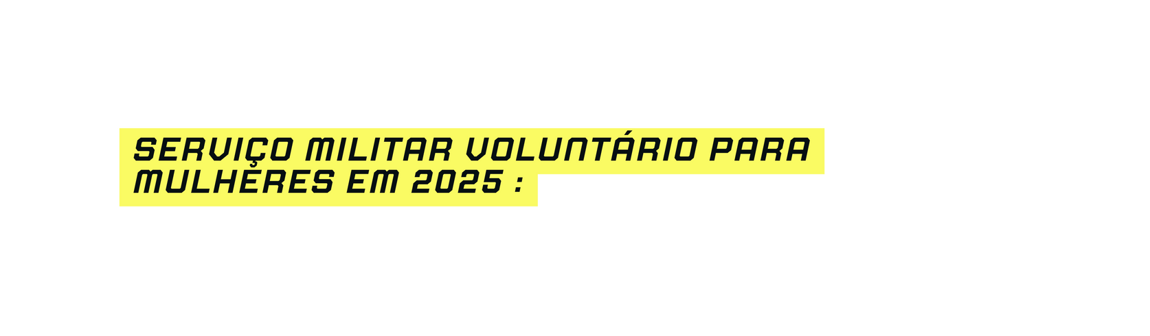 Serviço Militar voluntário para mulheres em 2025