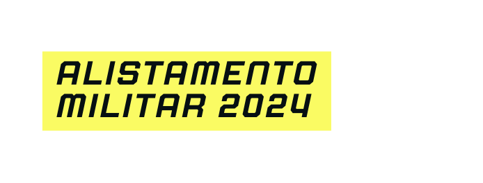 Alistamento Militar 2024